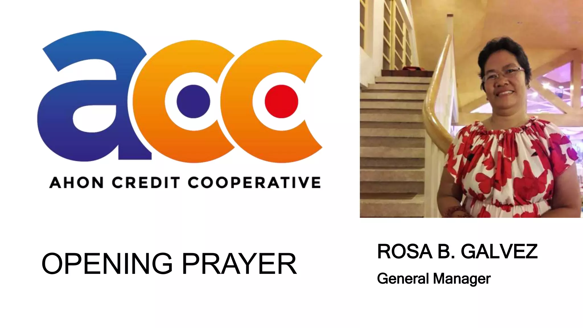 OPENING PRAYER
ROSA B. GALVEZ
General Manager