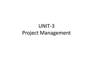 UNIT-3
Project Management
 