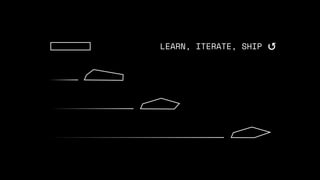 LEARN, ITERATE, SHIP ↺
 