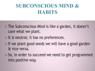 SUBCONSCIOUS MIND & 
HABITS 
 