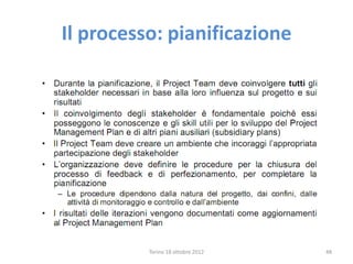 Il processo: pianificazione
Torino 18 ottobre 2012 48
 