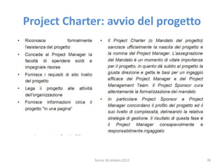 Project Charter: avvio del progetto
Torino 18 ottobre 2012 78
 
