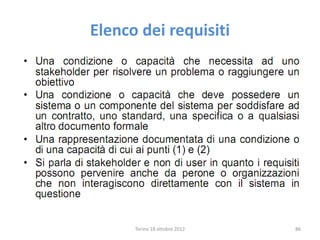 Elenco dei requisiti
Torino 18 ottobre 2012 86
 
