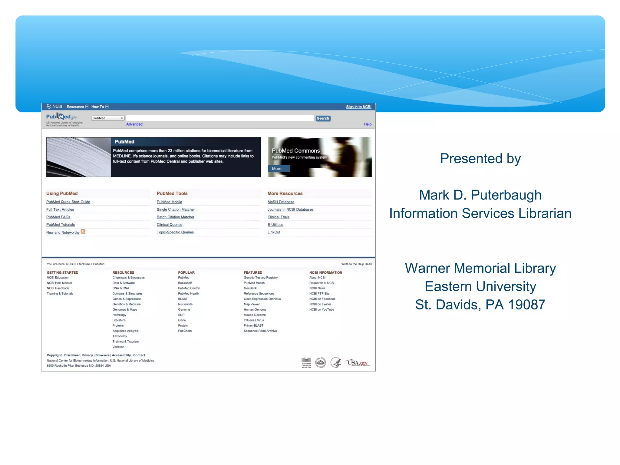 Presented by
Mark D. Puterbaugh
Information Services Librarian

Warner Memorial Library
Eastern University
St. Davids, PA 19087

 