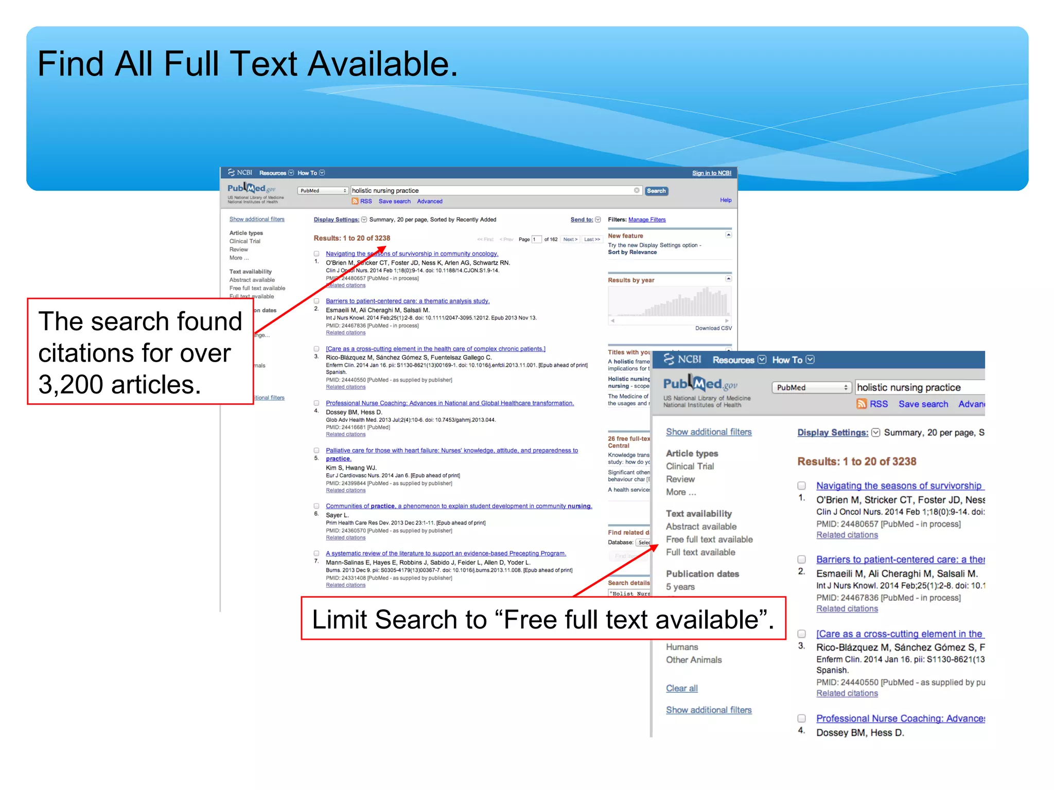Find All Full Text Available.

The search found
citations for over
3,200 articles.

Limit Search to “Free full text available”.

 