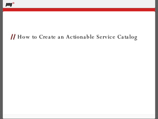 //  How to Create an Actionable Service Catalog 