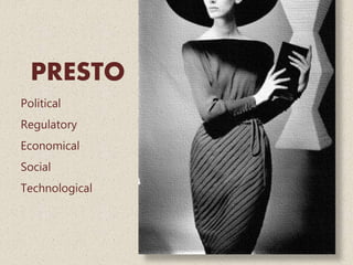 PRESTO
Political
Regulatory
Economical
Social
Technological
 