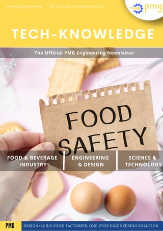 DESIGN+BUILD FOOD FACTORIES. ONE STOP ENGINEERING SOLUTION
TECH-KNOWLEDGE
FOOD & BEVERAGE
INDUSTRY
ENGINEERING
& DESIGN
SCIENCE &
TECHNOLOGY
Vol .02-Issue .34-September 2023
www.pmg.engineering
A
The Official PMG Engineering Newsletter
PMG
 