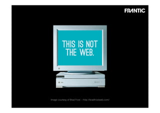 Image courtesy of Brad Frost - http://bradfrostweb.com/
 