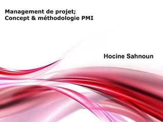 Pour plus de modèles : Modèles Powerpoint PPT gratuits
Page 1
Free Powerpoint Templates
Management de projet;
Concept & méthodologie PMI
Hocine Sahnoun
 