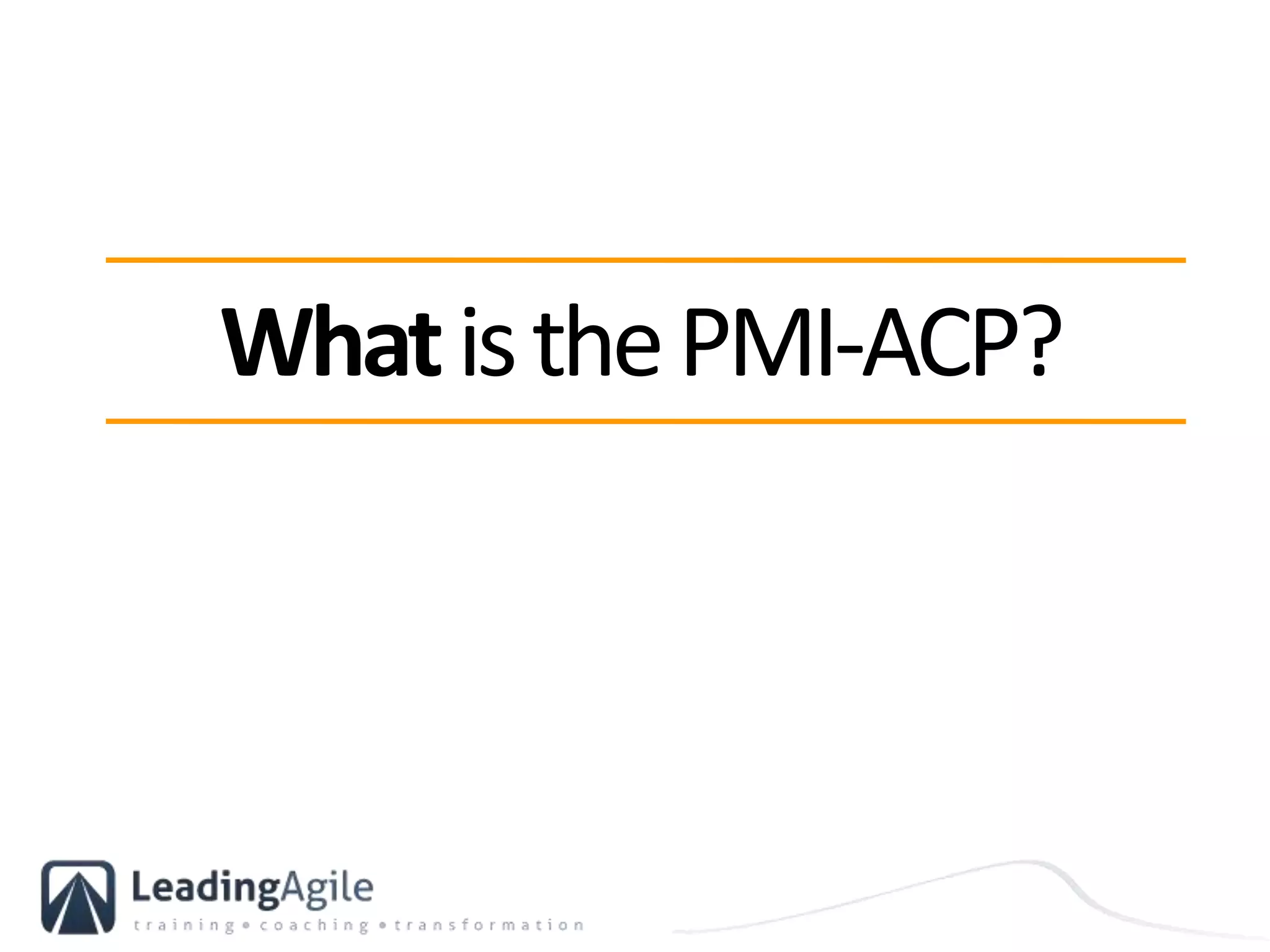 WhatisthePMI-ACP?
 