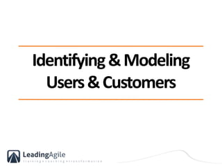 Identifying&Modeling
Users&Customers
 