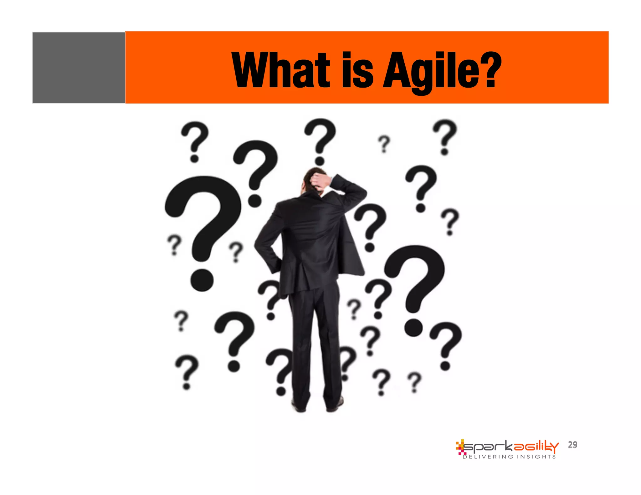 29 
What is Agile? 
 