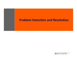 Problem 
Detec8on 
and 
Resolu8on 
159 
 