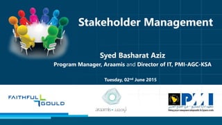 Syed Basharat Aziz
Program Manager, Araamis and Director of IT, PMI-AGC-KSA
Tuesday, 02nd June 2015
 