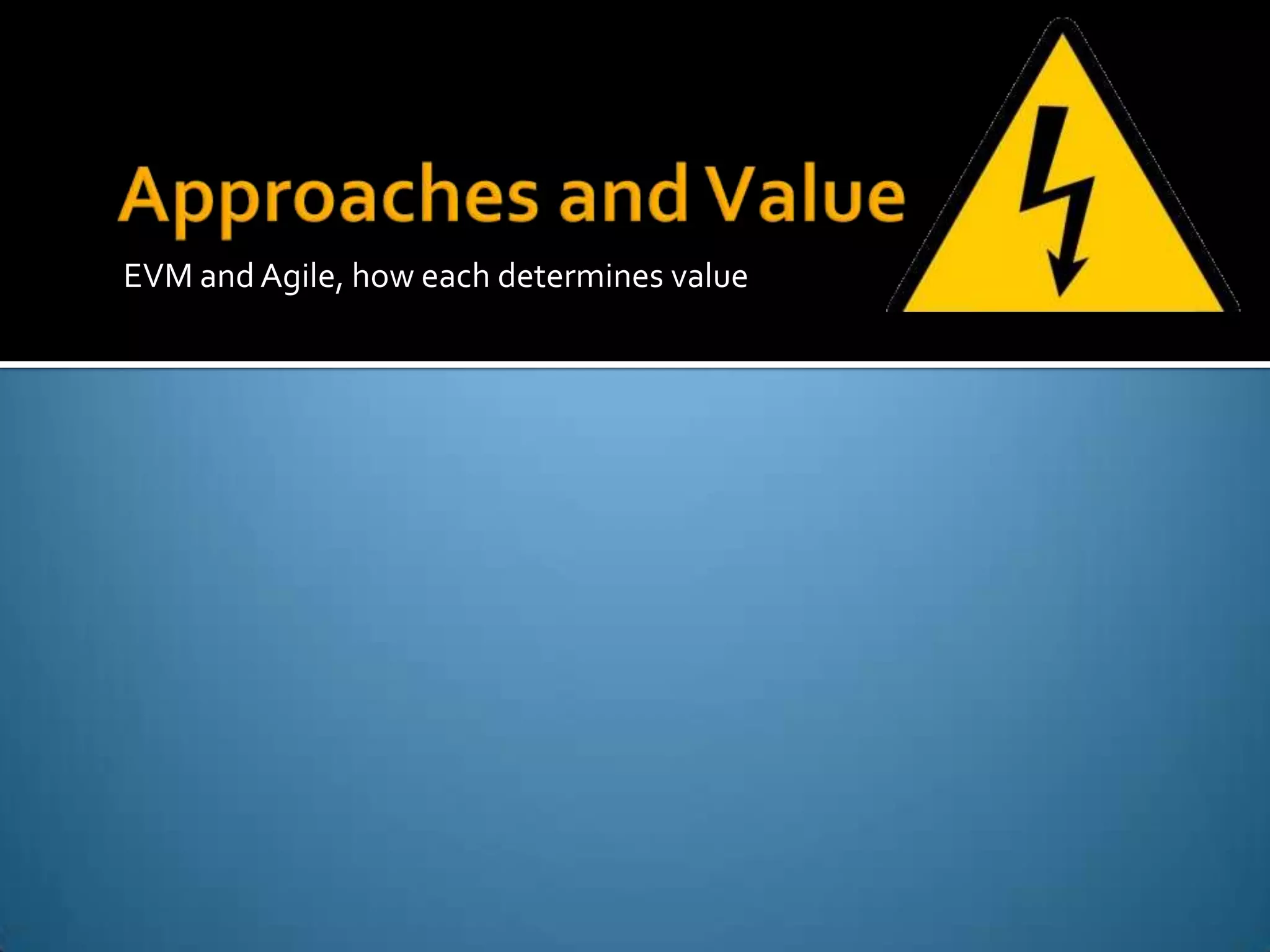 EVM and Agile, how each determines value
 