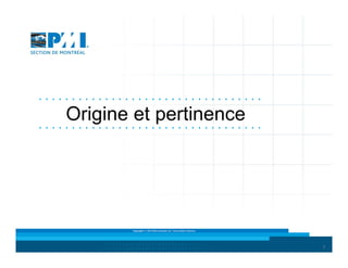 Origine et pertinence

Copyright © 2013 Brio Conseils inc. Tous droits réservés.

7

 