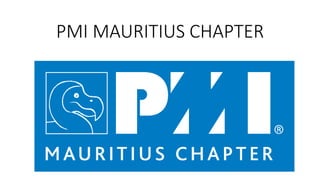 PMI MAURITIUS CHAPTER
 