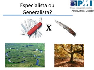 Especialista ou Generalista? 