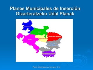 Planes Municipales de Inserción Gizarteratzeko Udal Planak 