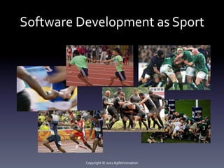 Software	
  Development	
  as	
  Sport	
  




              Copyright	
  ©	
  2011	
  AgileInnovation	
  
 