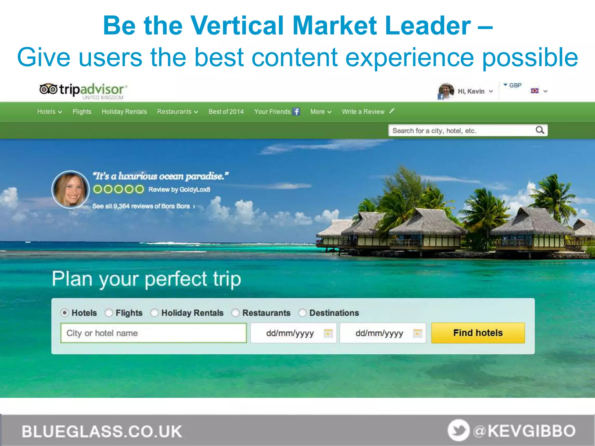 Be the Vertical Market Leader –
Give users the best content experience possible
 