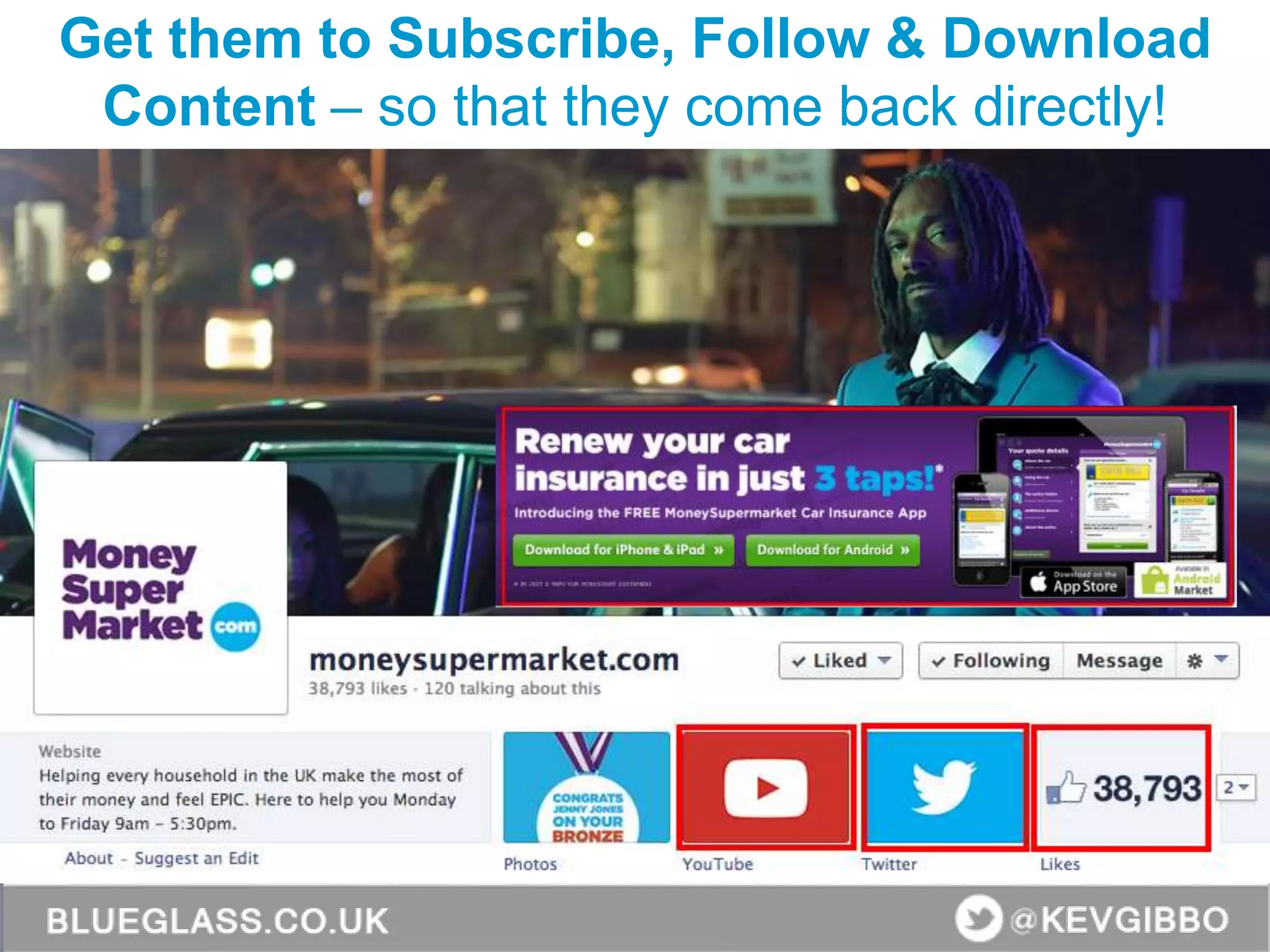Get them to Subscribe, Follow & Download
Content – so that they come back directly!
 