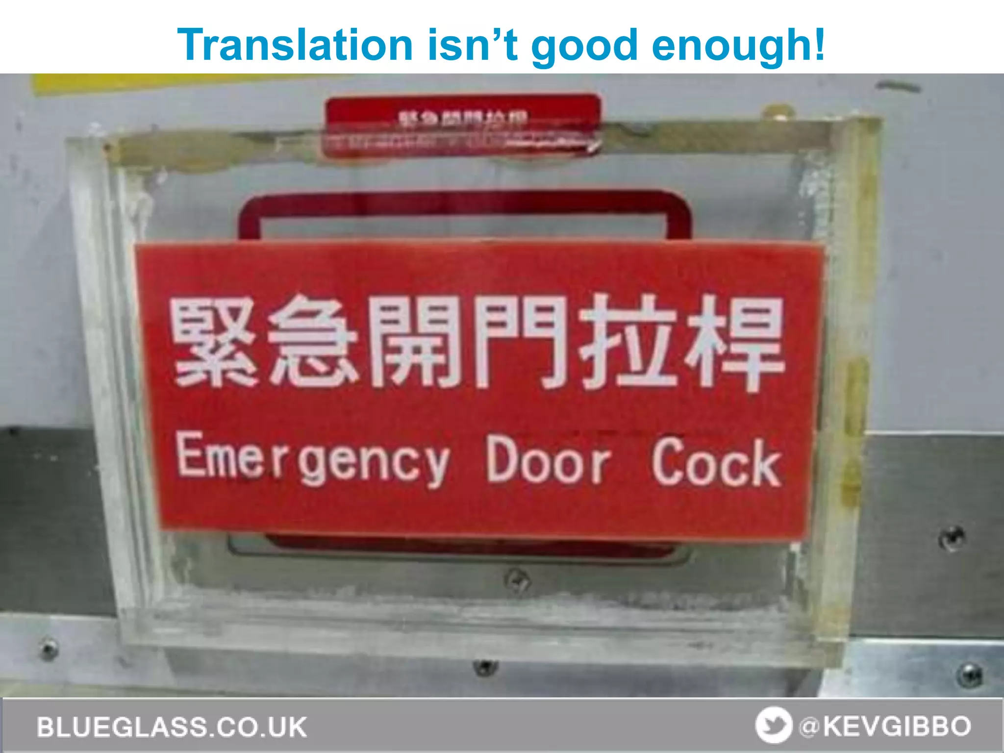 Translation isn’t good enough!
 