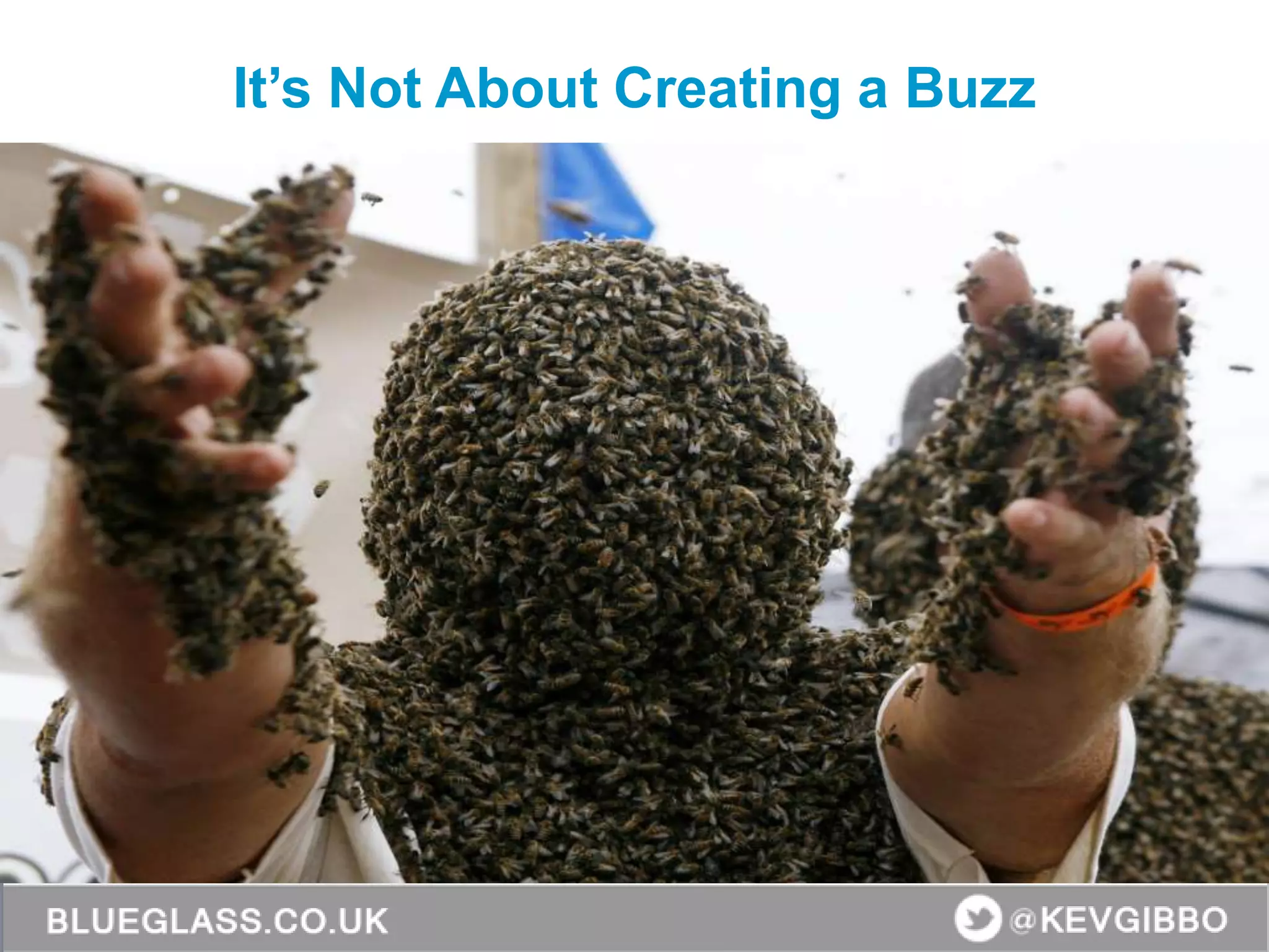 It’s Not About Creating a Buzz
 