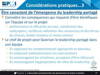 Considérations pratiques...3
Être conscient de l’émergence du leadership partagé
Connaître les conséquences qui risquent d...