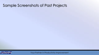 Your Partner in Productivity Improvement
Sample Screenshots of Past Projects
 
