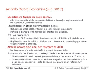 • Esportazioni italiane su livelli positivi,
• alla base crescita della domanda (fattore esterno) e miglioramento di
compe...