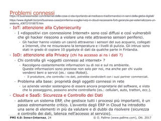 • IoT: attenzione alla Cybersecurity
• I «dispositivi con connessione Internet» sono così diffusi e così vulnerabili
che g...