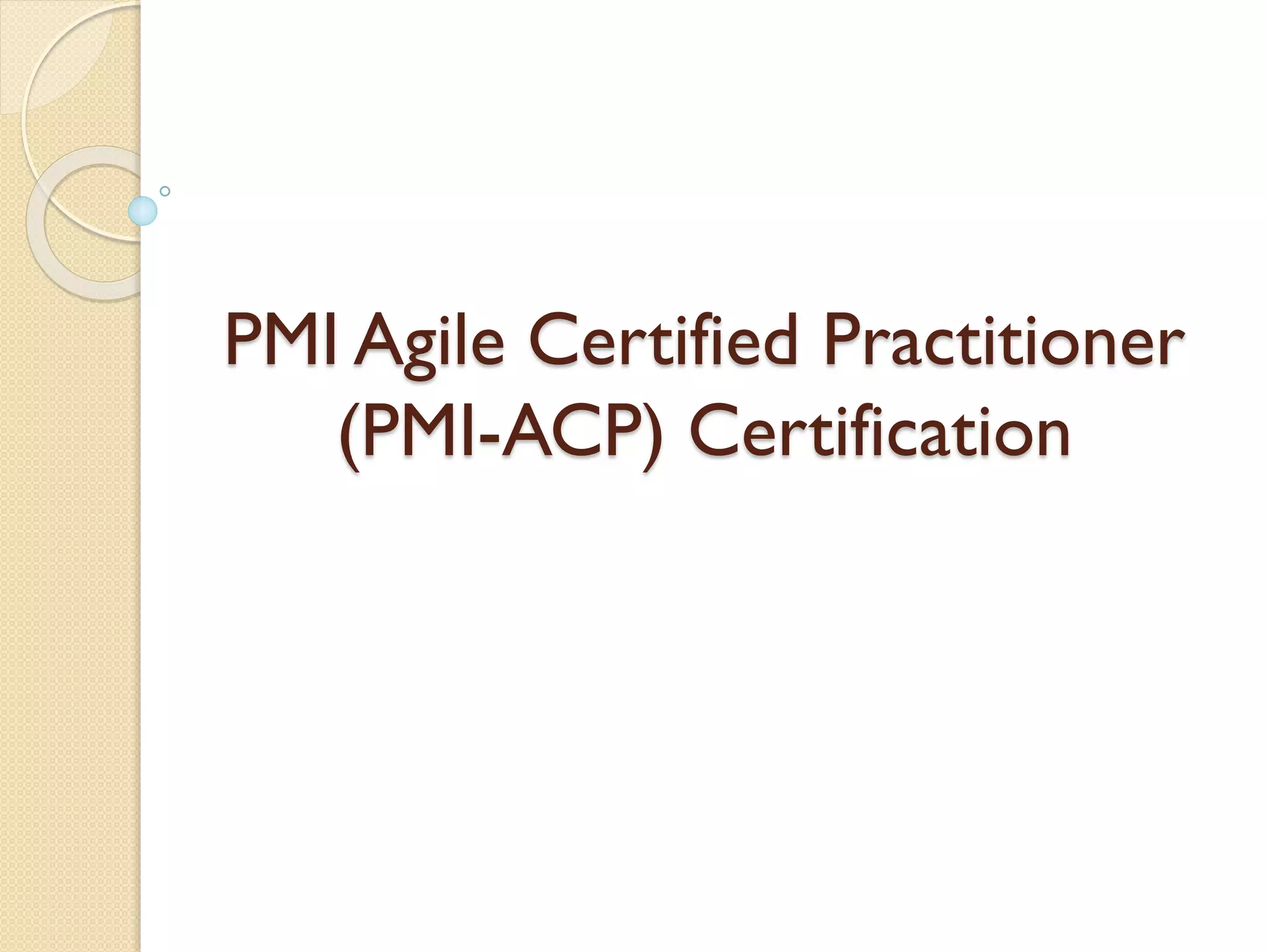 PMI Agile Certified Practitioner
(PMI-ACP) Certification
