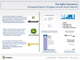 The Agile EnterpriseStrategically Aligned, Throughput Focused, Human Powered<br />“Dennis Stevens helped us develop a stru...