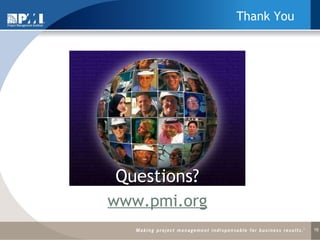 Thank You www.pmi.org Questions? 