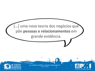 Em Ambientes comPlexos a solução é Management 3.0
Ari do Amaral
[…]	
  uma	
  nova	
  teoria	
  dos	
  negócios	
  que	
  
põe	
  pessoas	
  e	
  relacionamentos	
  em	
  
grande	
  evidência.
 