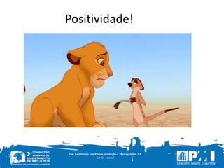 Em Ambientes comPlexos a solução é Management 3.0
Ari do Amaral
	
  	
  	
  	
  	
  	
  	
  	
  	
  	
  	
  	
  	
  	
  	
  	
  	
  	
  	
  	
  	
  	
  Positividade!
 