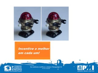 Em Ambientes comPlexos a solução é Management 3.0
Ari do Amaral
 