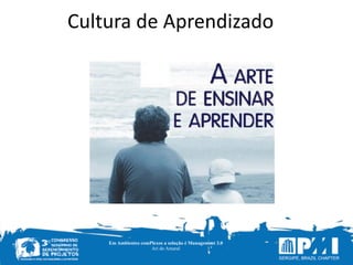 Em Ambientes comPlexos a solução é Management 3.0
Ari do Amaral
Cultura	
  de	
  Aprendizado
 