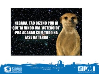 Em Ambientes comPlexos a solução é Management 3.0
Ari do Amaral
 