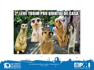 Em Ambientes comPlexos a solução é Management 3.0
Ari do Amaral
 