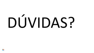 DÚVIDAS?
 