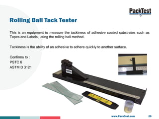 Rolling Ball Tack Tester
This is an equipment to measure the tackiness of adhesive coated substrates such as
Tapes and Lab...