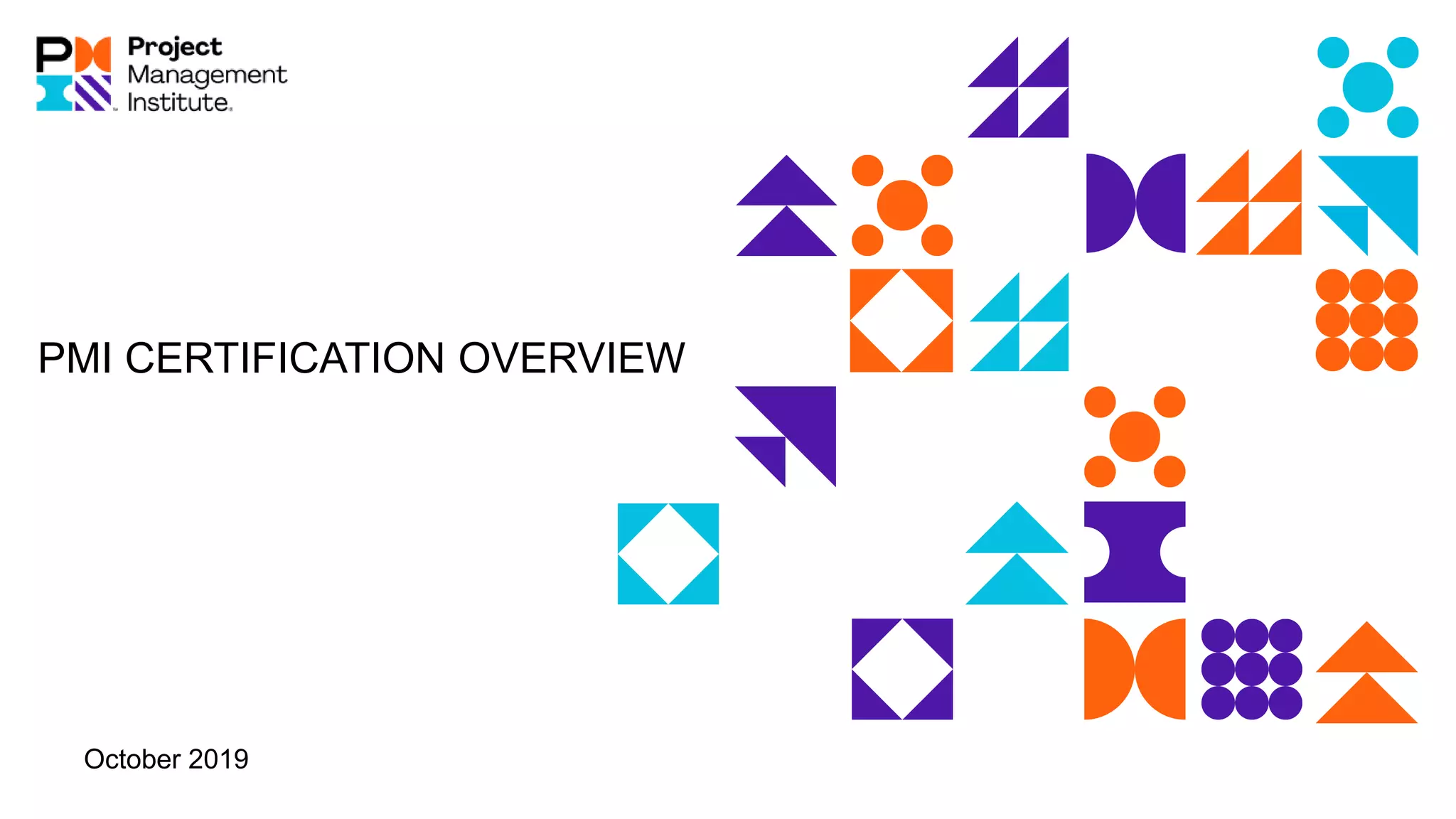 PMI CERTIFICATION OVERVIEW
October 2019
 