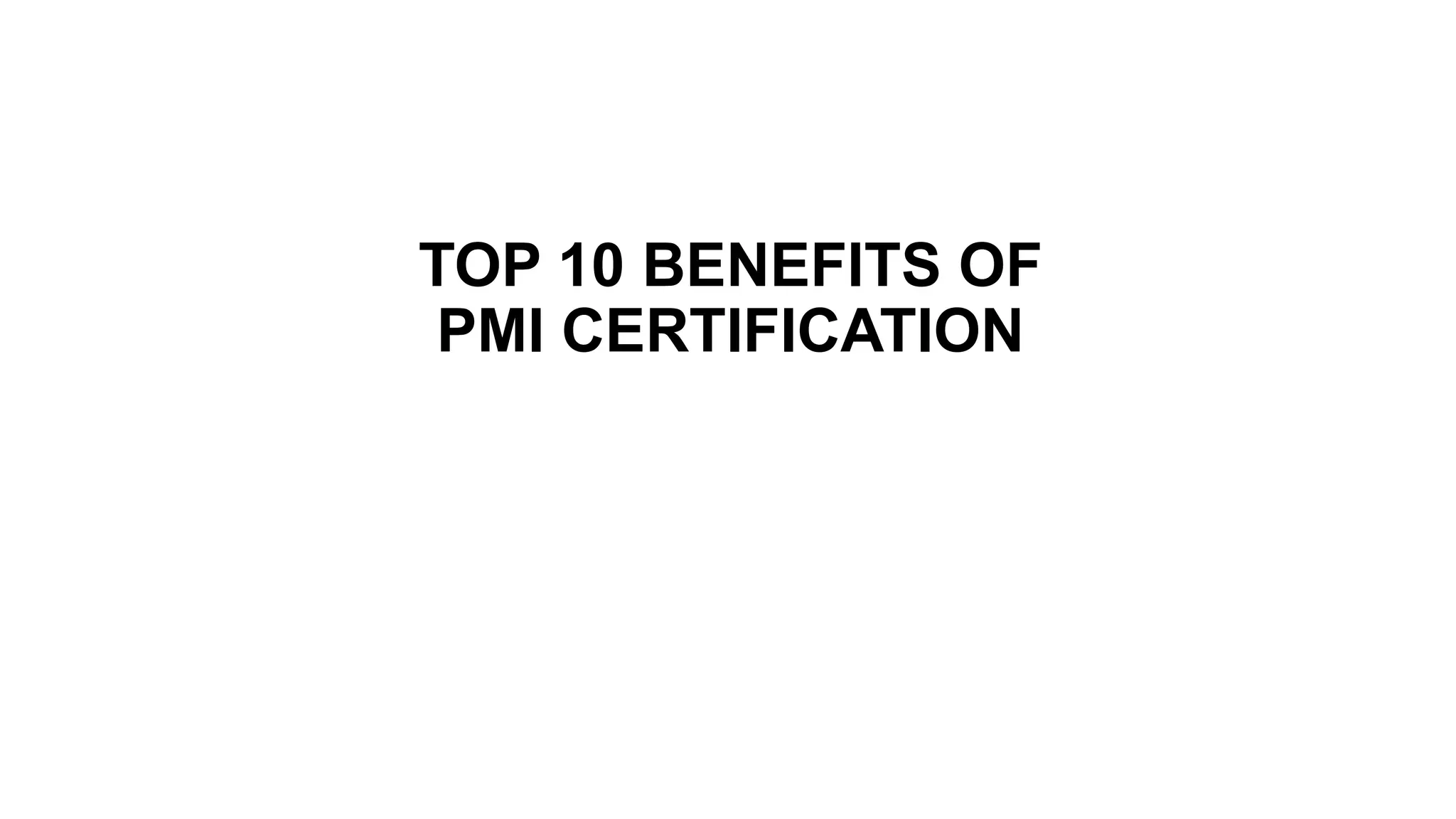 TOP 10 BENEFITS OF
PMI CERTIFICATION
4
 