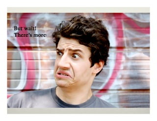 But wait!
There’s more!

 