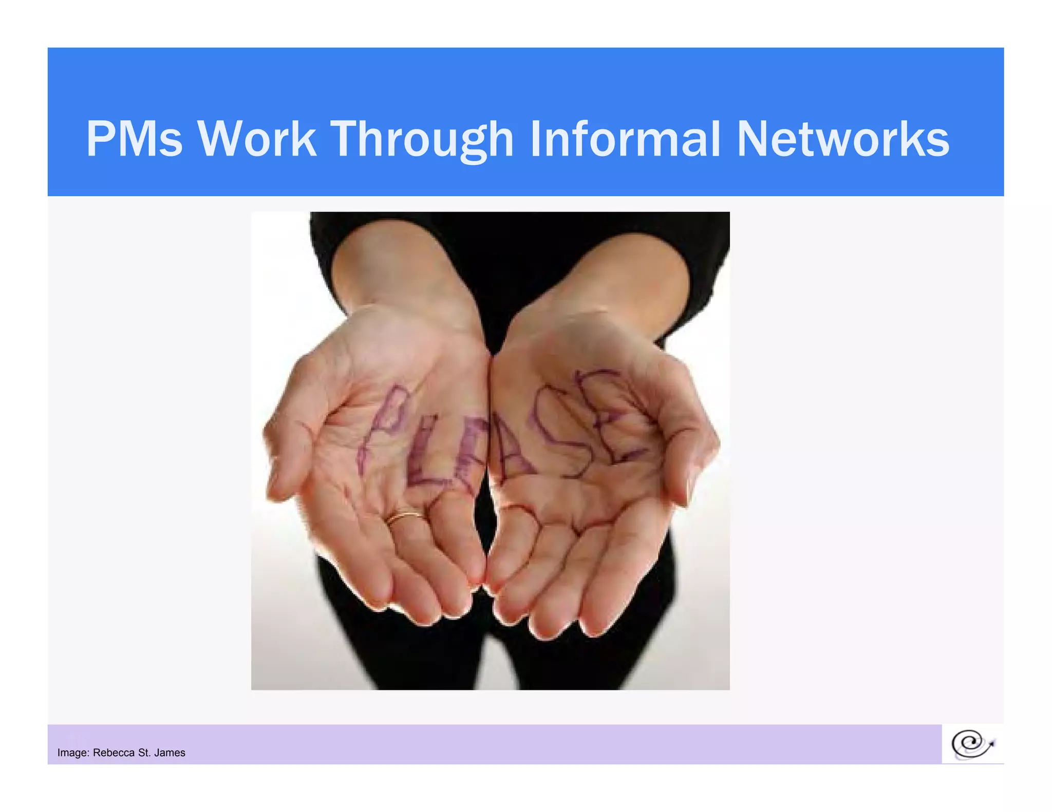 PMs Work Through Informal Networks




 15
Image: Rebecca St. James
 