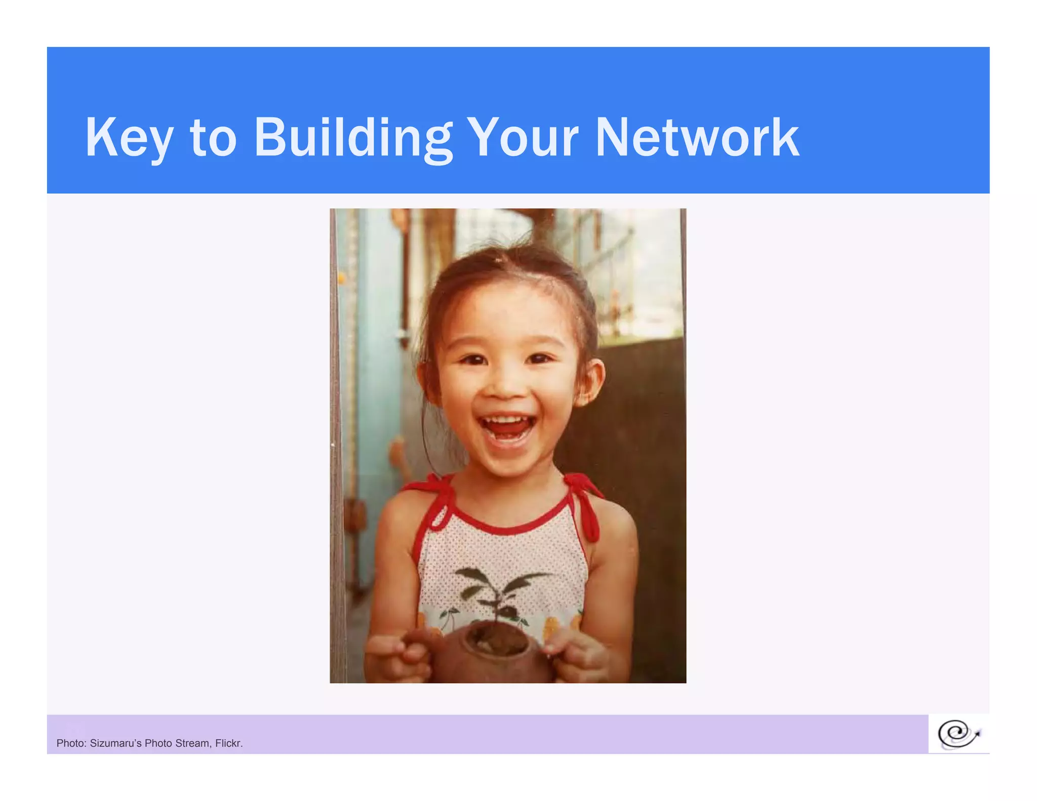 Key to Building Your Network




 26
Photo: Sizumaru’s Photo Stream, Flickr.
 