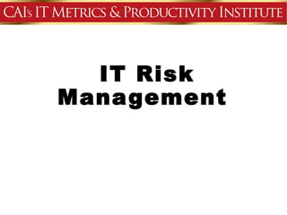 IT Risk
Management
 